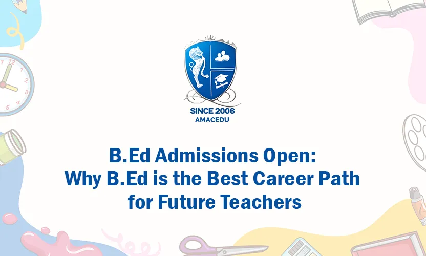 B.Ed Admissions Open Best Career Path for Future Teachers