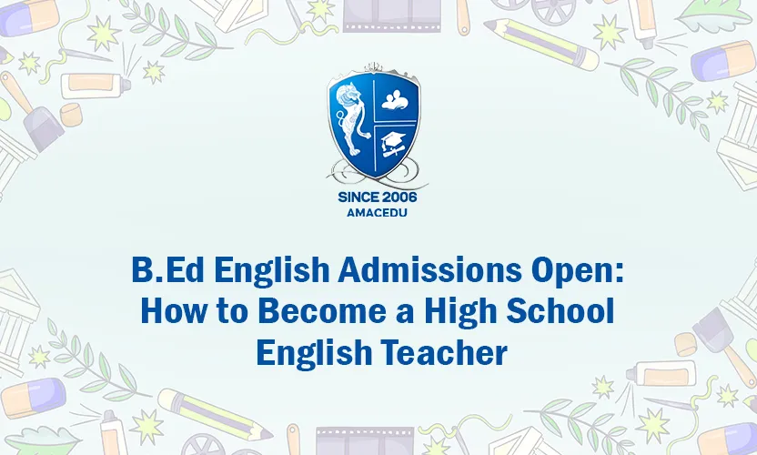 B.Ed English Admissions High School English Teacher