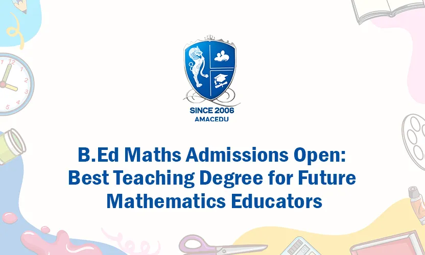 B.Ed Maths Admissions Best Teaching Degree for Mathematics Educators