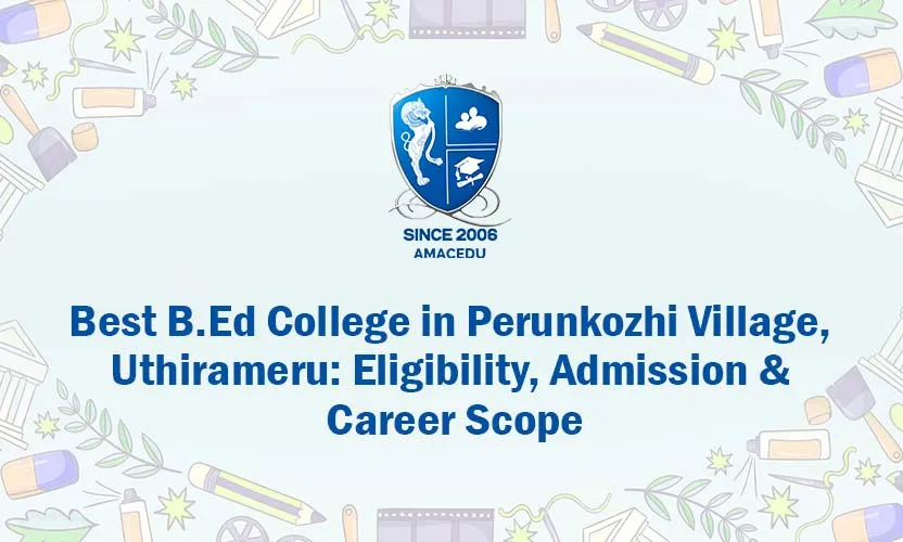 Best B.Ed College in Perunkozhi Village, Uthiramerur